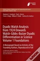 Dyadic Walsh Analysis From 1924 Onwards Walsh-Gibbs-Butzer Dyadic Differentiation In Science Volume 1 Foundations
