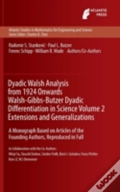 Capa do artigo Dyadic Walsh Analysis From 1924 Onwards Walsh-Gibbs-Butzer Dyadic Differentiation In Science Volume 2 Extensions And Generalizations