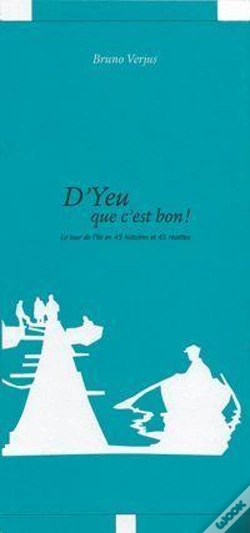 Capa do artigo D'Yeu Que C'Est Bon ; Le Tour De L'Île D'Yeu En 45 Histoires Et 45 Recettes