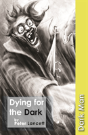 Dying For The Dark - Preview