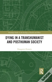 Dying In A Transhumanist And Posthuman Society