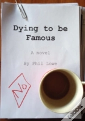 Dying To Be Famous