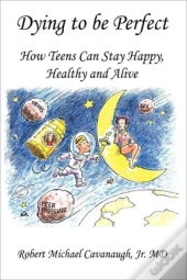 Dying To Be Perfect: How Teens Can Stay