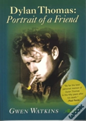 Dylan Thomas - Portrait Of A Friend