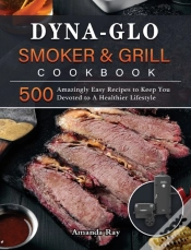 Capa do artigo Dyna-Glo Smoker  Amp  Grill Cookbook: 50