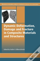 Dynamic Deformation, Damage And Fracture In Composite Materials And Structures