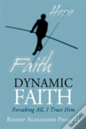 Dynamic Faith: Forsaking All, I Trust Hi