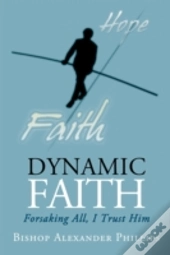 Dynamic Faith: Forsaking All, I Trust Hi
