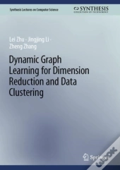 Dynamic Graph Learning For Dimension Reduction And Data Clustering