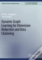 Dynamic Graph Learning For Dimension Reduction And Data Clustering