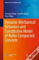 Dynamic Mechanical Behaviors And Constitutive Model Of Roller Compacted Concrete