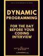 Dynamic Programming For The Day Before Your Coding Interview - Preview