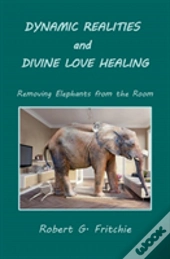 Dynamic Realities And Divine Love Healing