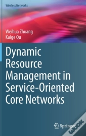 Dynamic Resource Management In Service-Oriented Core Networks