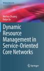 Dynamic Resource Management In Service-Oriented Core Networks - Preview
