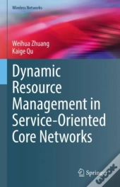 Dynamic Resource Management In Service-Oriented Core Networks