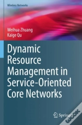 Dynamic Resource Management In Service-Oriented Core Networks