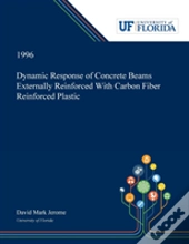 Dynamic Response Of Concrete Beams Externally Reinforced With Carbon Fiber Reinforced Plastic