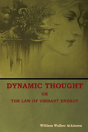 Dynamic Thought; Or, The Law Of Vibrant Energy - Preview