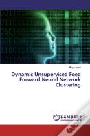 Dynamic Unsupervised Feed Forward Neural Network Clustering