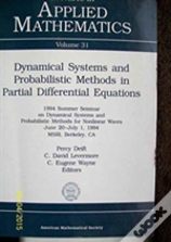 Dynamical Systems And Probabilistic Methods In Partial Differential Equations