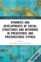 Dynamics And Developments Of Social Structures And Networks In Prehistoric And Protohistoric Cyprus