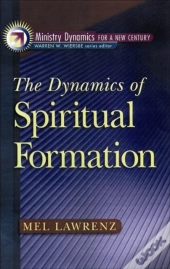 Dynamics Of Spiritual Formation (Ministry Dynamics For A New Century)