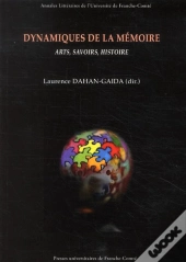 Dynamiques De La Mémoire ; Arts, Savoirs, Histoire