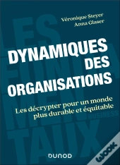 Dynamiques Des Organisations : Les Décrypter Pour Un Monde Plus Durable Et Équitable
