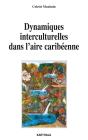 Dynamiques Interculturelles Dans L'Aire Caribéenne - Preview