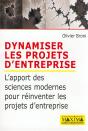 Dynamiser Les Projets D'Entreprise ; L'Apport Des Sciences Modernes Pour Reinventer Les Projets D'Entreprise - Preview