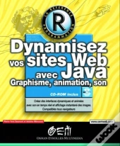 Dynamisez Vos Sites Web Avec Java ; Graphisme Animation Son
