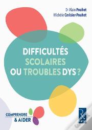 Dys Ou Difficultes Scolaires Reperer Comprendre Aiider