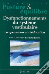 Dysfonctionnement Du Systeme Vestibulaire, Compensation Et Reeducation