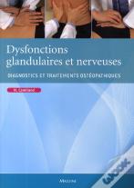 Dysfonctions Glandulaires Et Nerveuses ; Diagnostics Et Traitements Ostéopathiques