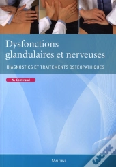 Dysfonctions Glandulaires Et Nerveuses ; Diagnostics Et Traitements Ostéopathiques