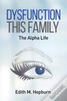 Dysfunction This Family, The Alpha Life