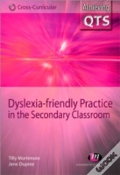 Dyslexia-Friendly Practice In The Secondary Classroom