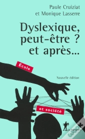 Dyslexique, Peut-Être ? Et Après...