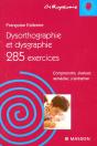 Dysorthographe Et Dysgraphie ; 285 Exercices ; Comprendre, Evaluer, Remedier, S'Entrainer - Preview