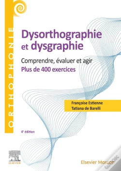 Capa do artigo Dysorthographie Et Dysgraphie : Comprendre, Évaluer, Agir ; Plus De 400 Exercices (4e Édition)