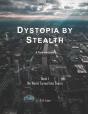 Dystopia By Stealth: My World Turned Into Theirs - Preview