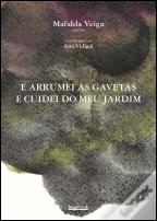 E arrumei as minhas gavetas e cuidei do meu jardim