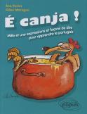 É Canja ! Mille Et Une Expressions Et Façons De Dire Pour Apprendre Le Portugais