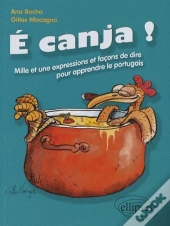 É Canja ! Mille Et Une Expressions Et Façons De Dire Pour Apprendre Le Portugais