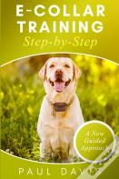 E-Collar Training Step-By-Step