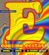 E Comme Ecstasy ; Mdma Raves Et Culture Techno