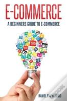 E-Commerce A Beginners Guide To E-Commerce