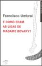 E Como Eram as Ligas de Madamme Bovary? - Preview