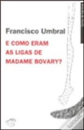 E Como Eram as Ligas de Madamme Bovary?
